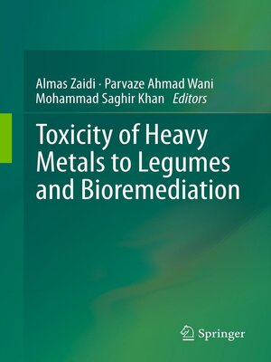 cover image of Toxicity of Heavy Metals to Legumes and Bioremediation